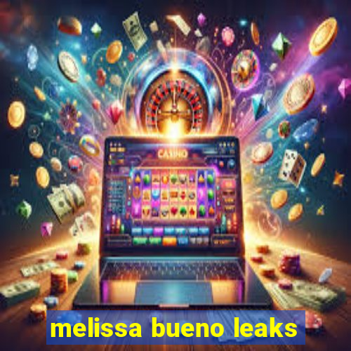 melissa bueno leaks